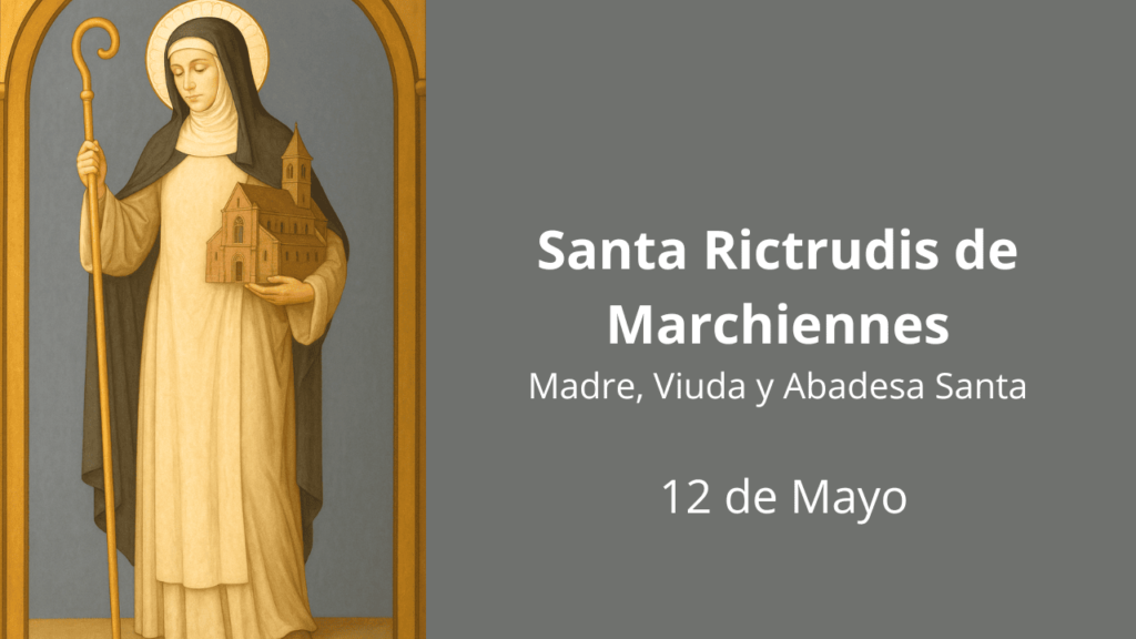 Santa Rictrudis de Marchiennes: Madre, Viuda y Abadesa Santa