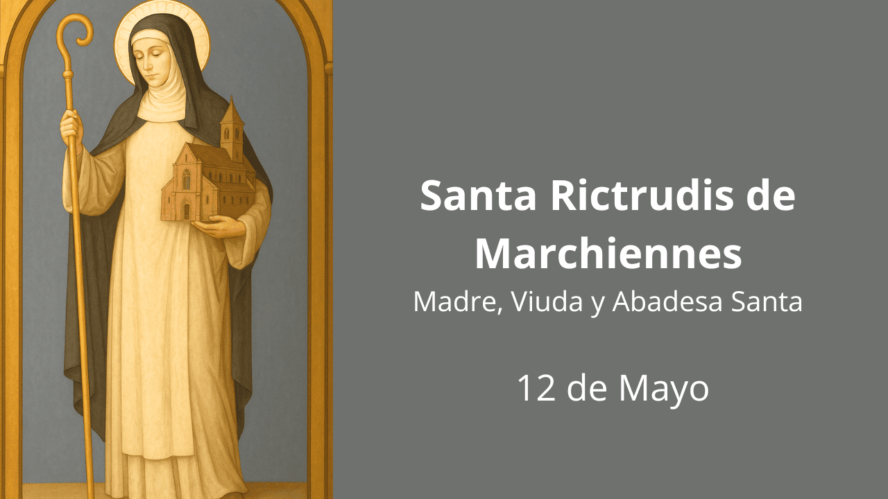 Santa Rictrudis de Marchiennes: Madre, Viuda y Abadesa Santa