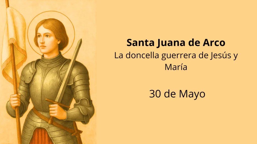 Santa Juana de Arco: La doncella guerrera de Jesús y María