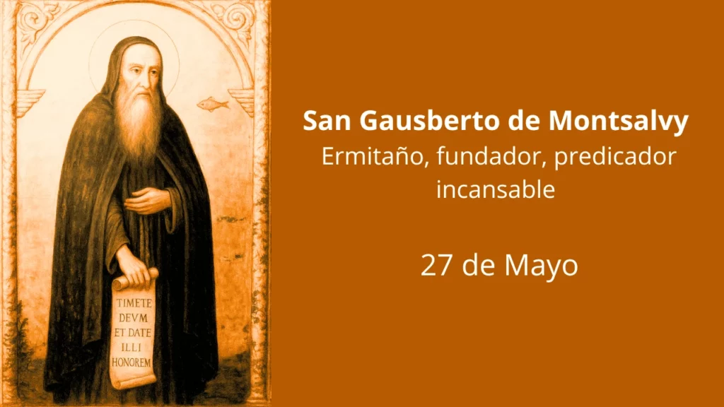 San Gausberto de Montsalvy: Ermitaño, fundador, predicador incansable