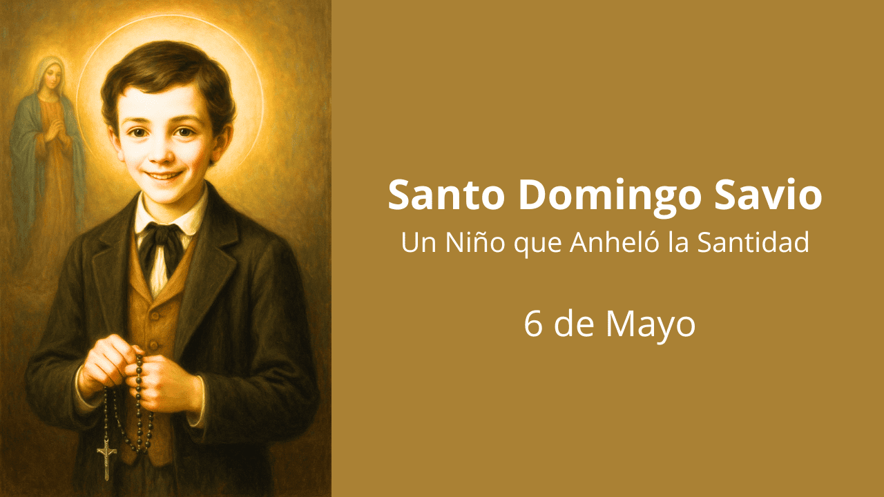 Santo Domingo Savio: Un Niño que Anheló la Santidad
