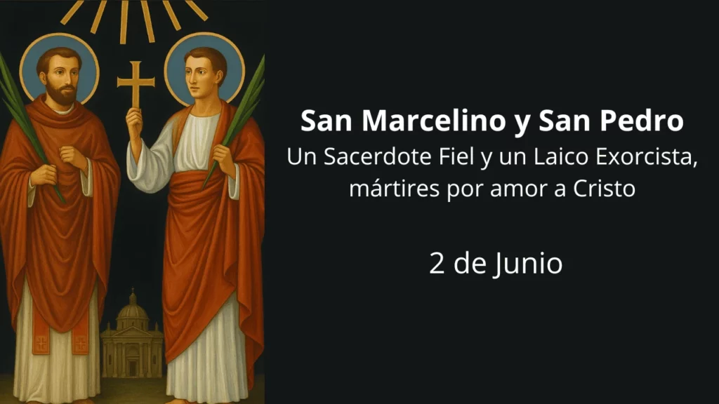 San Marcelino y San Pedro: Un Sacerdote Fiel y un Laico Exorcista, mártires por amor a Cristo