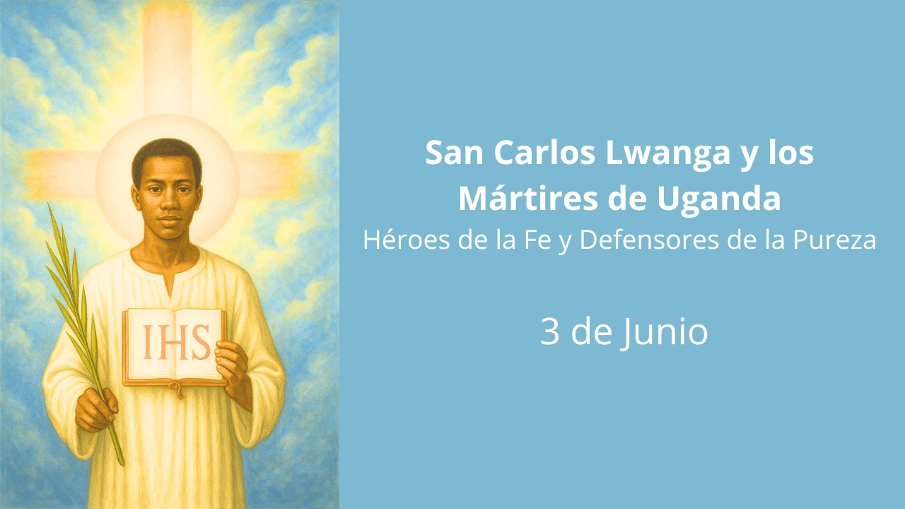 San Carlos Lwanga y los Mártires de Uganda: Héroes de la Fe y Defensores de la Pureza