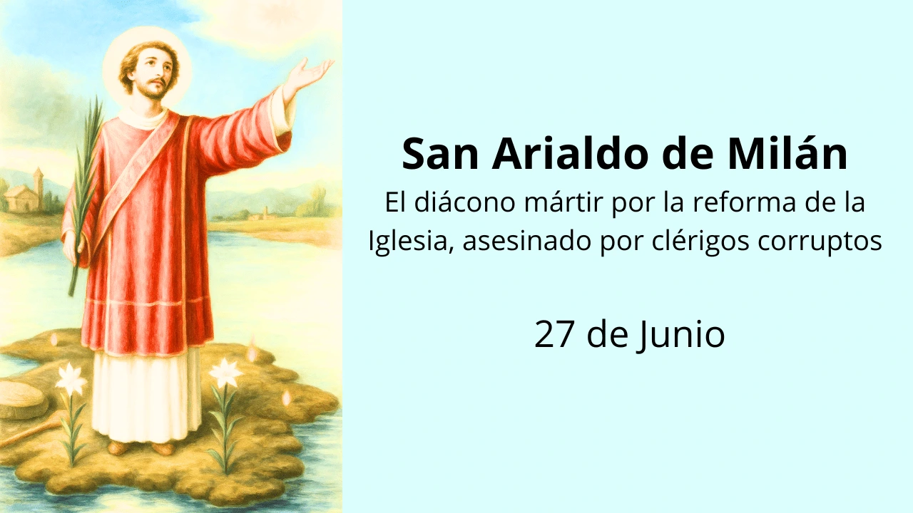 San Arialdo de Milán: El diácono mártir por la reforma de la Iglesia, asesinado por clérigos corruptos.