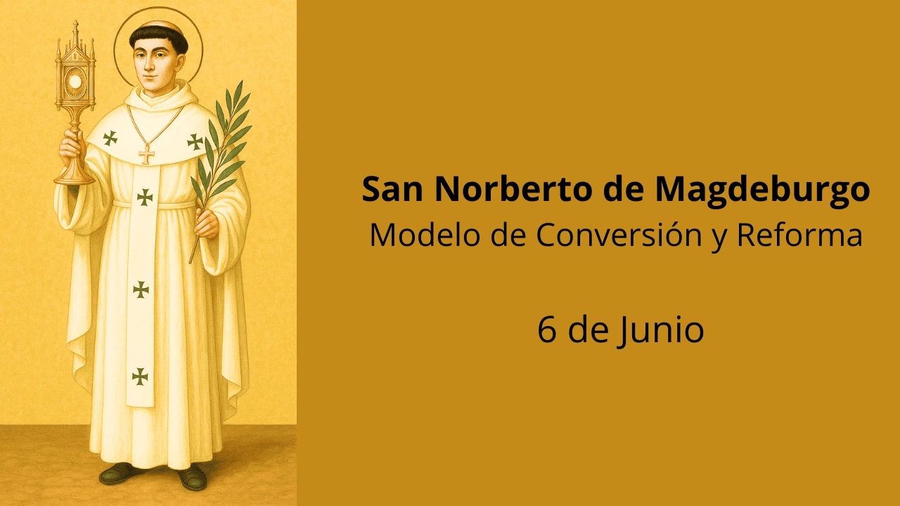 San Norberto de Magdeburgo: Modelo de Conversión y Reforma