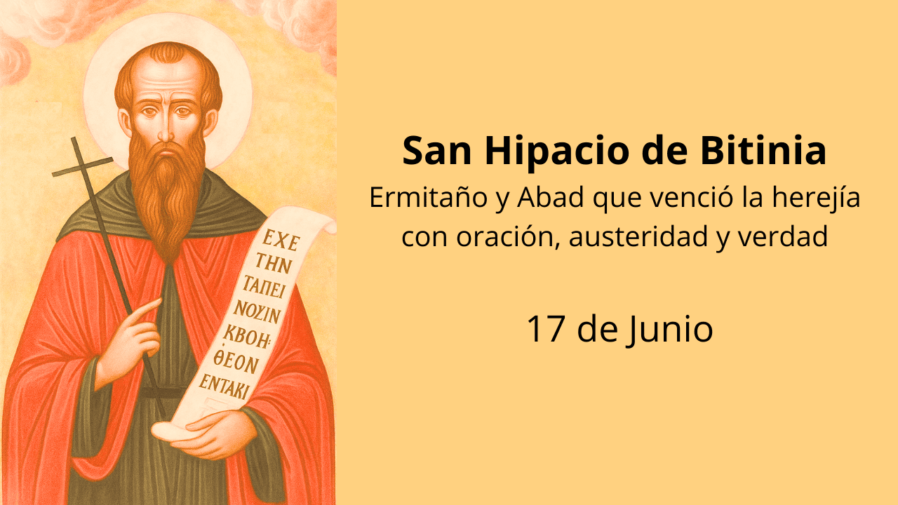 San Hipacio de Bitinia: Ermitaño y Abad que venció la herejía con oración, austeridad y verdad