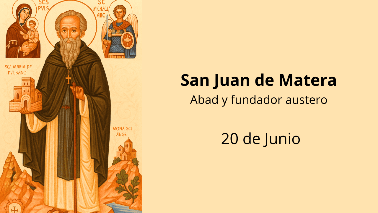 San Juan de Matera: Abad y fundador austero