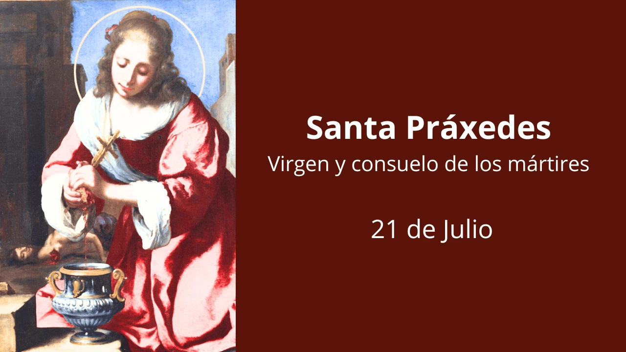 Santa Práxedes: Virgen y consuelo de los mártires