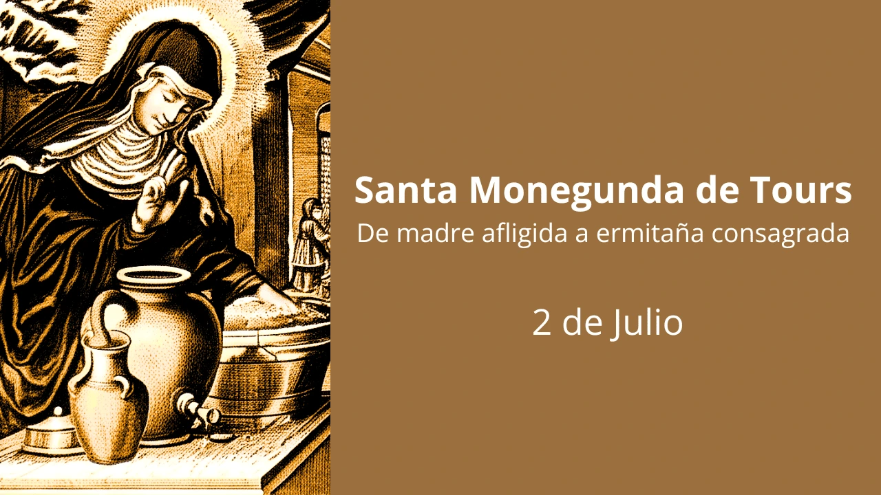 Santa Monegunda de Tours: De madre afligida a ermitaña consagrada