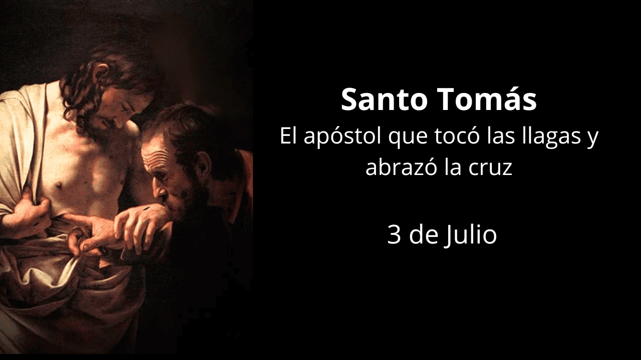 Santo Tomás: El apóstol que tocó las llagas y abrazó la cruz