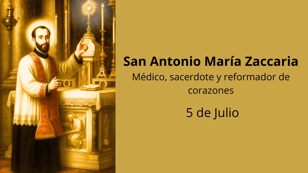 San Antonio María Zaccaria: Médico, sacerdote y reformador de corazones