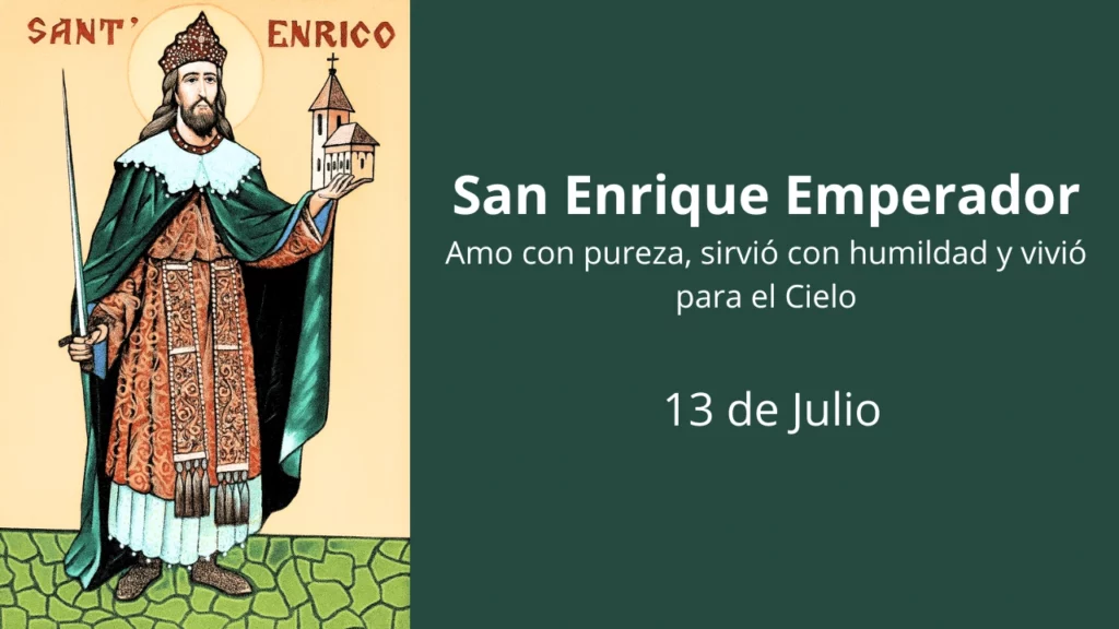 San Enrique Emperador: Amo con pureza, sirvió con humildad y vivió para el Cielo