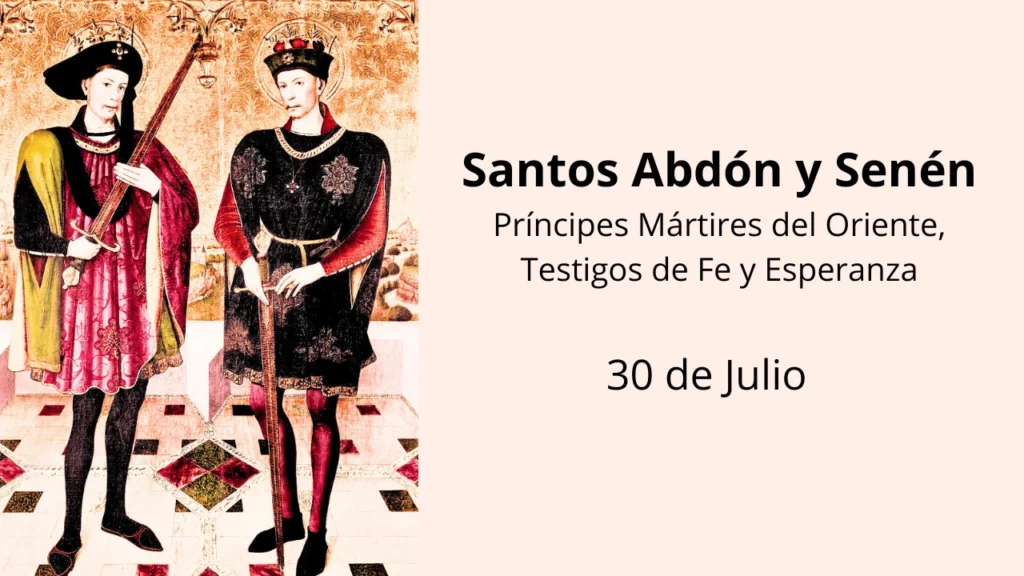 Santos Abdón y Senén: Príncipes Mártires del Oriente, Testigos de Fe y Esperanza