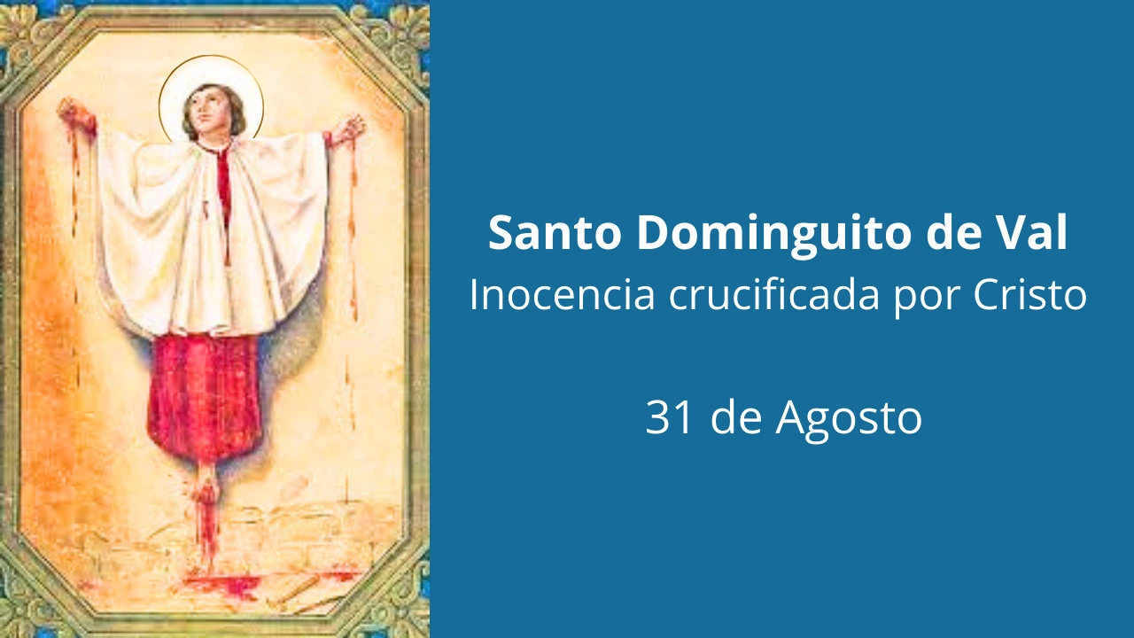 Santo Dominguito de Val: Inocencia crucificada por Cristo
