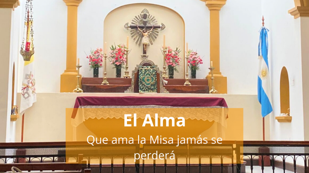 El Alma: Que ama la Misa jamás se perderá