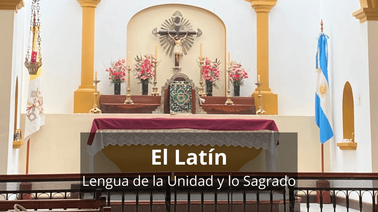 El Latín: Lengua de la Unidad y lo Sagrado