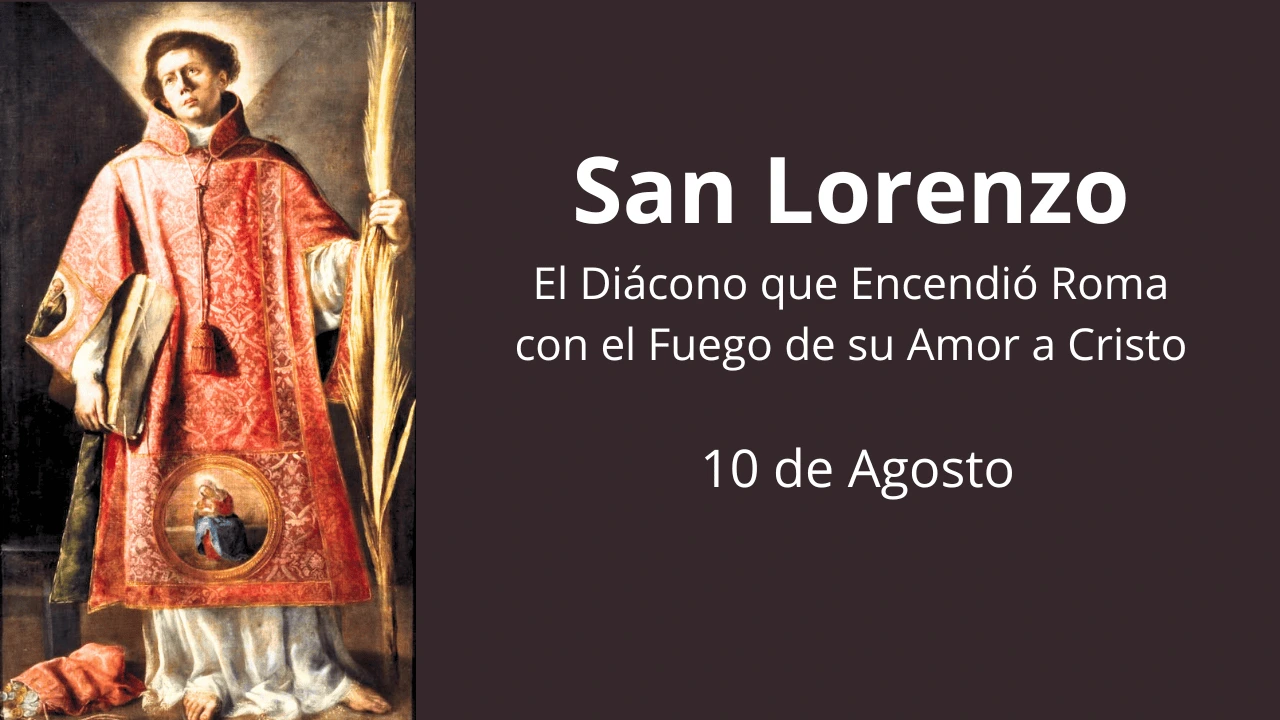 San Lorenzo: El Diácono que Encendió Roma con el Fuego de su Amor a Cristo