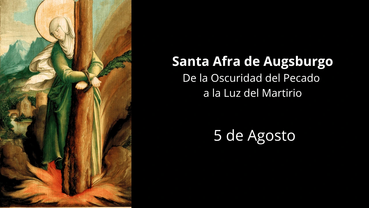 Santa Afra de Augsburgo: De la Oscuridad del Pecado a la Luz del Martirio