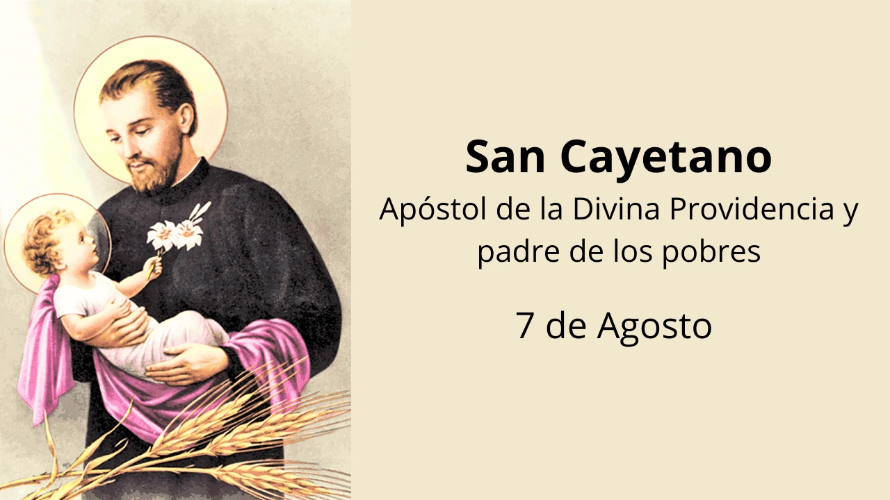 San Cayetano: Apóstol de la Divina Providencia y padre de los pobres