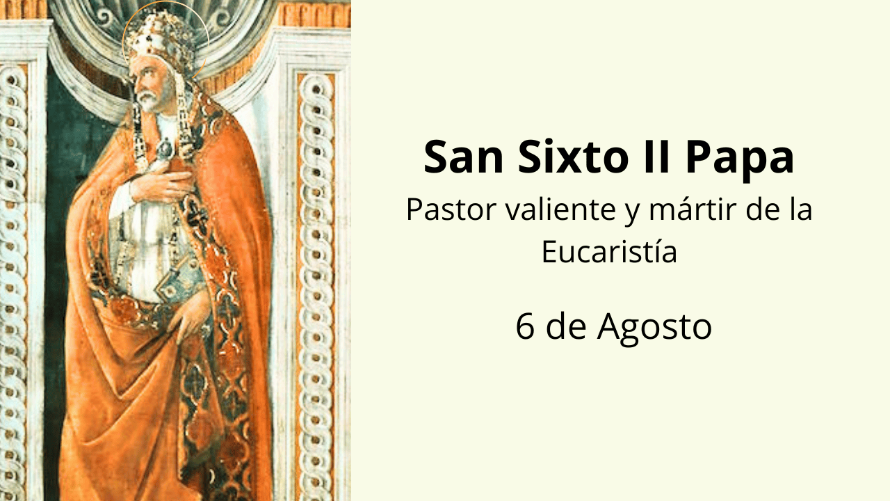 San Sixto II Papa: Pastor valiente y mártir de la Eucaristía