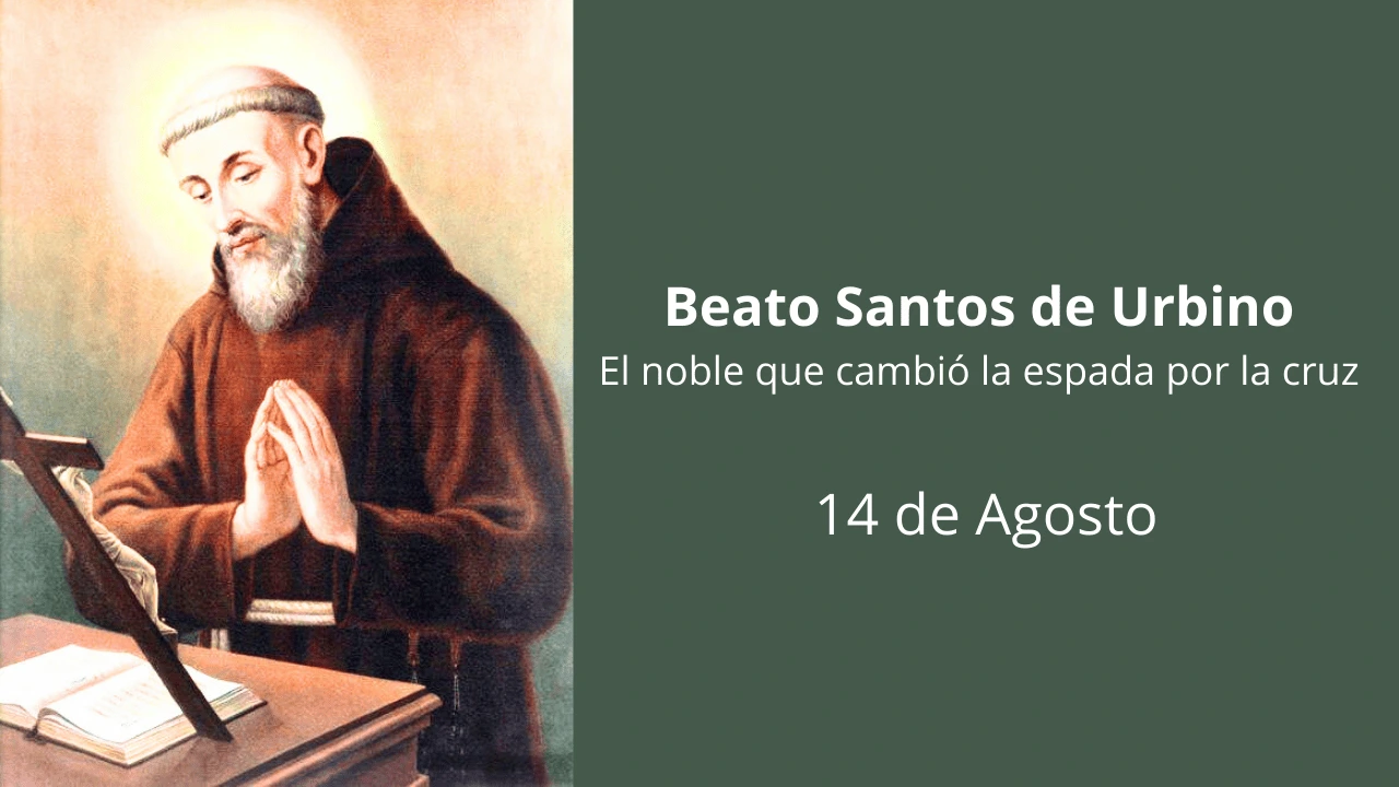 Beato Santos de Urbino: El noble que cambió la espada por la cruz