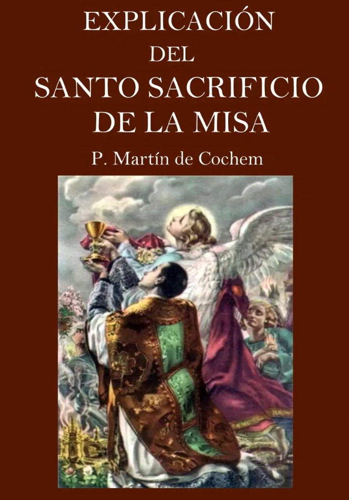 Explicación del Santo Sacrificio de la Misa del Padre Martín de Cochem: