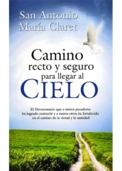 Camino recto y seguro para llegar al Cielo