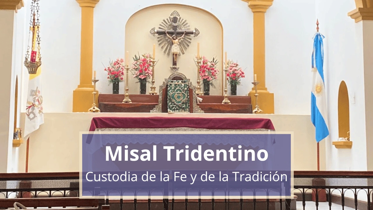Misal Tridentino: Custodia de la Fe y de la Tradición