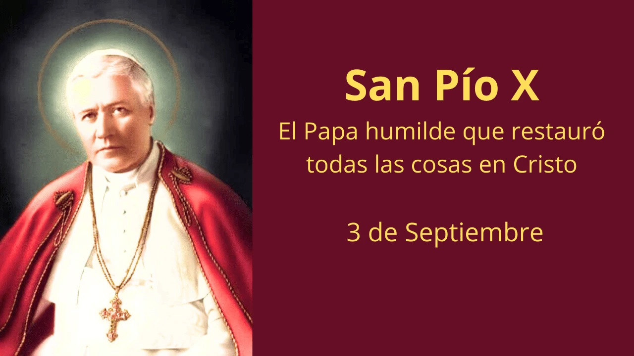 San Pío X: El Papa humilde que restauró todas las cosas en Cristo
