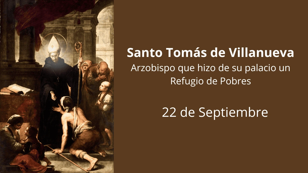 Santo Tomás de Villanueva: Arzobispo que hizo de su palacio un Refugio de Pobres