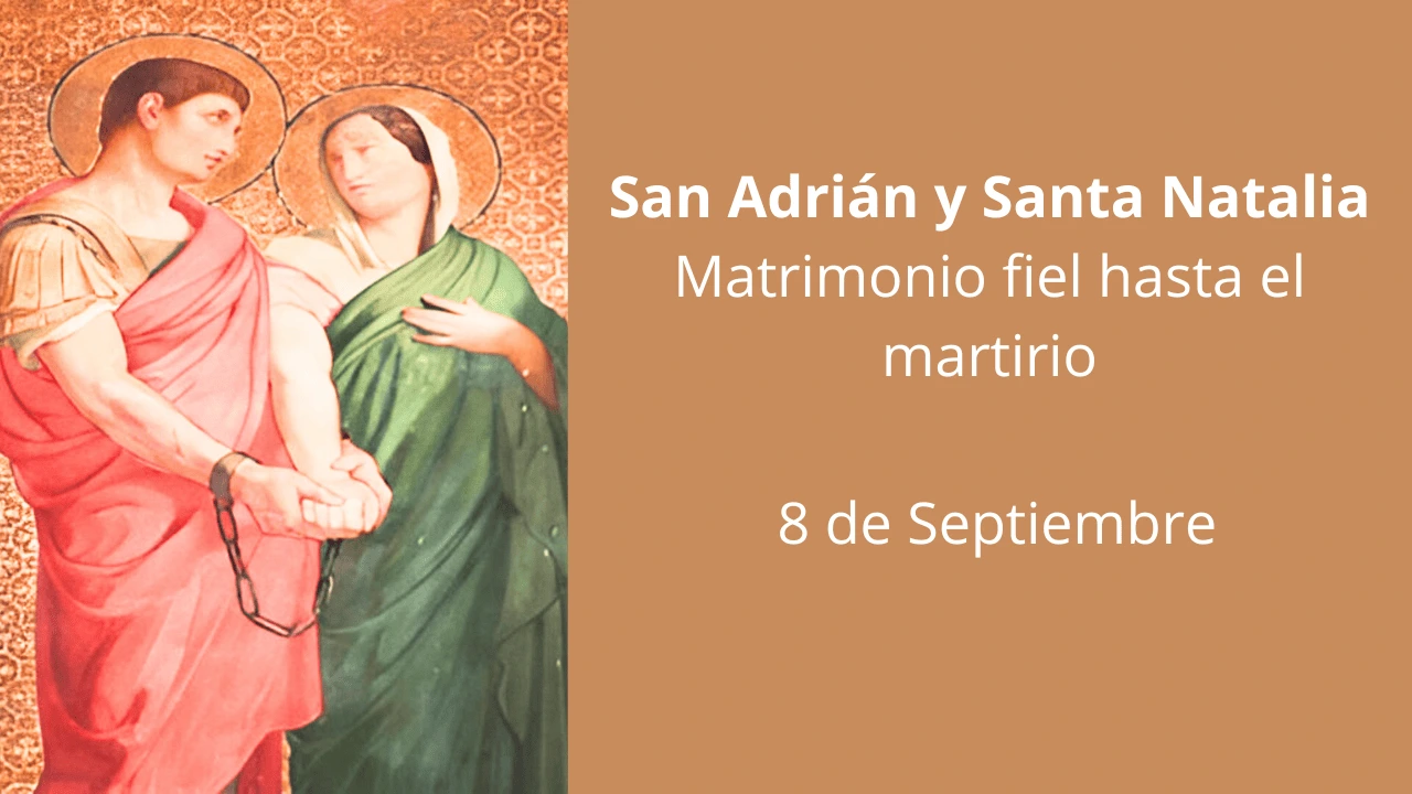 San Adrián y Santa Natalia: Matrimonio fiel hasta el martirio