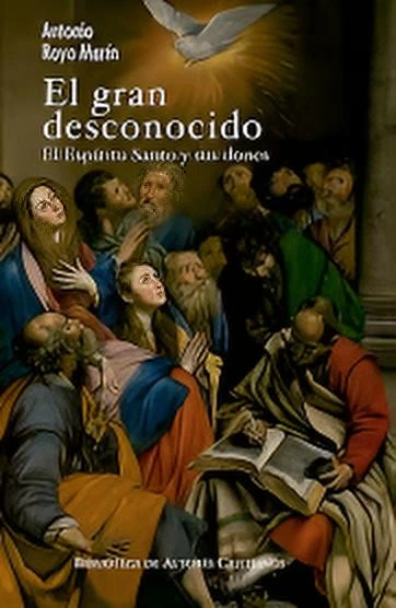 El Gran Desconocido el Espíritu Santo y sus dones