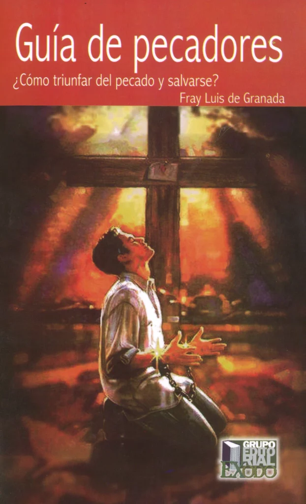 Guía de pecadores, ¿ Cómo triunfar del pecado y salvarse? - Fray Luis de Granada