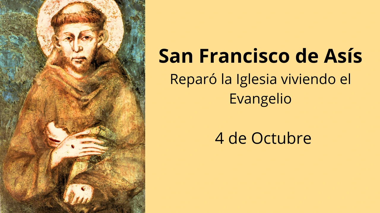 San Francisco de Asís: Reparó la Iglesia viviendo el Evangelio