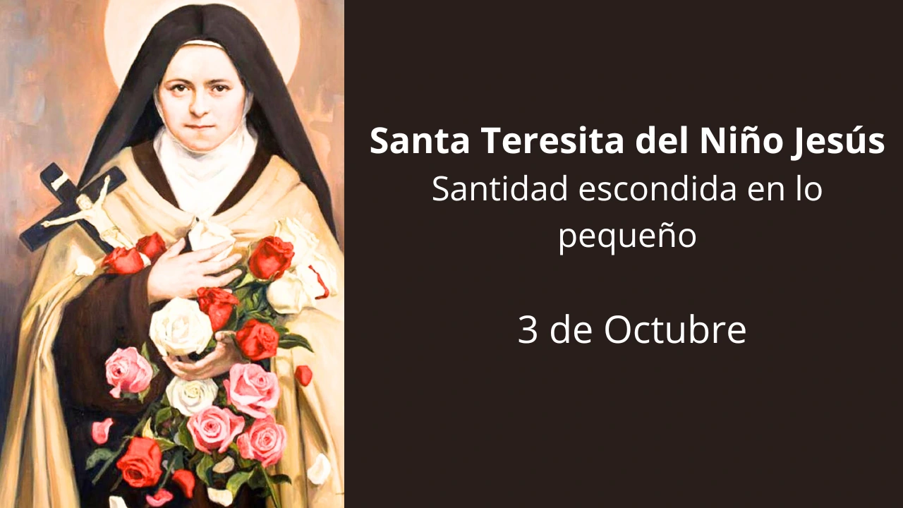 Santa Teresita del Niño Jesús: Santidad escondida en lo pequeño