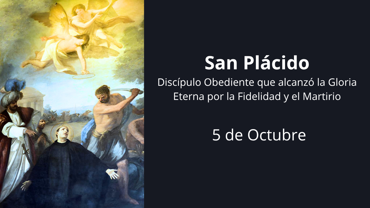 San Plácido: Discípulo Obediente que alcanzó la Gloria Eterna por la Fidelidad y el Martirio