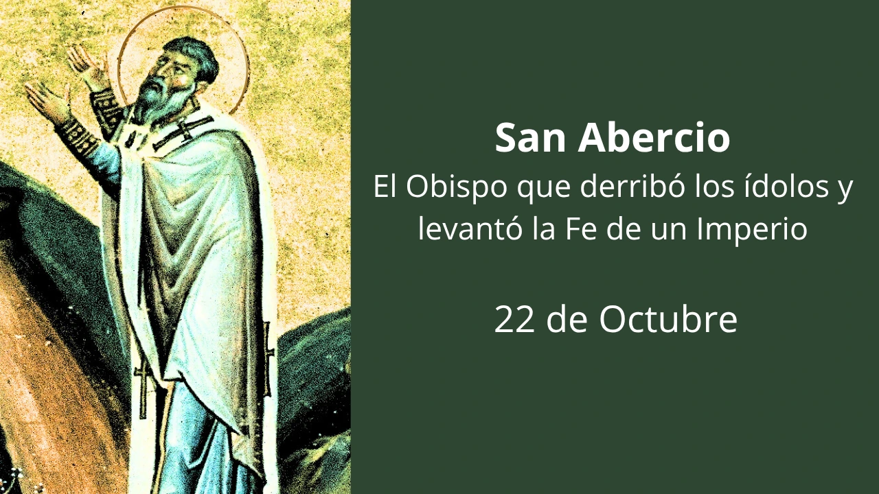 San Abercio: El Obispo que derribó los ídolos y levantó la Fe de un Imperi