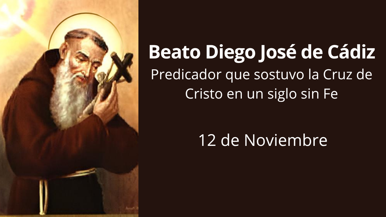 Beato Diego José de Cádiz: Predicador que sostuvo la Cruz de Cristo en un siglo sin Fe