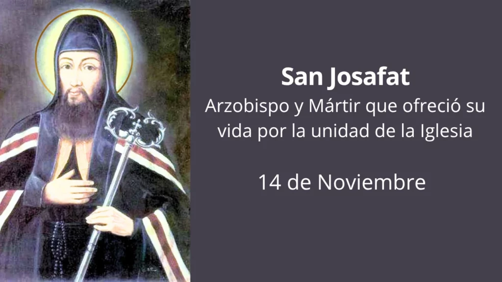 San Josafat: Arzobispo y Mártir que ofreció su vida por la unidad de la Iglesia