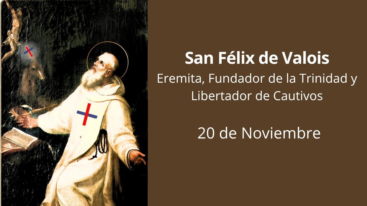 San Félix de Valois: Eremita, Fundador de la Trinidad y Libertador de Cautivos