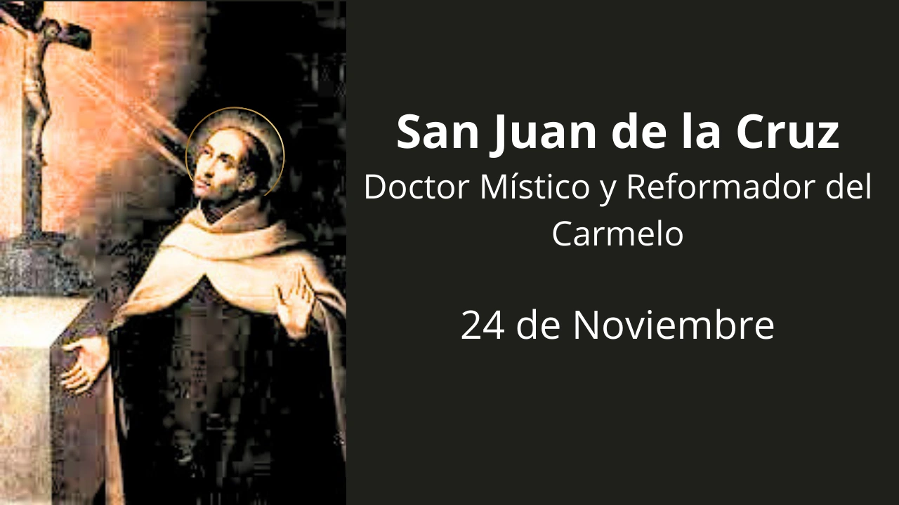 San Juan de la Cruz: Doctor Místico y Reformador del Carmelo