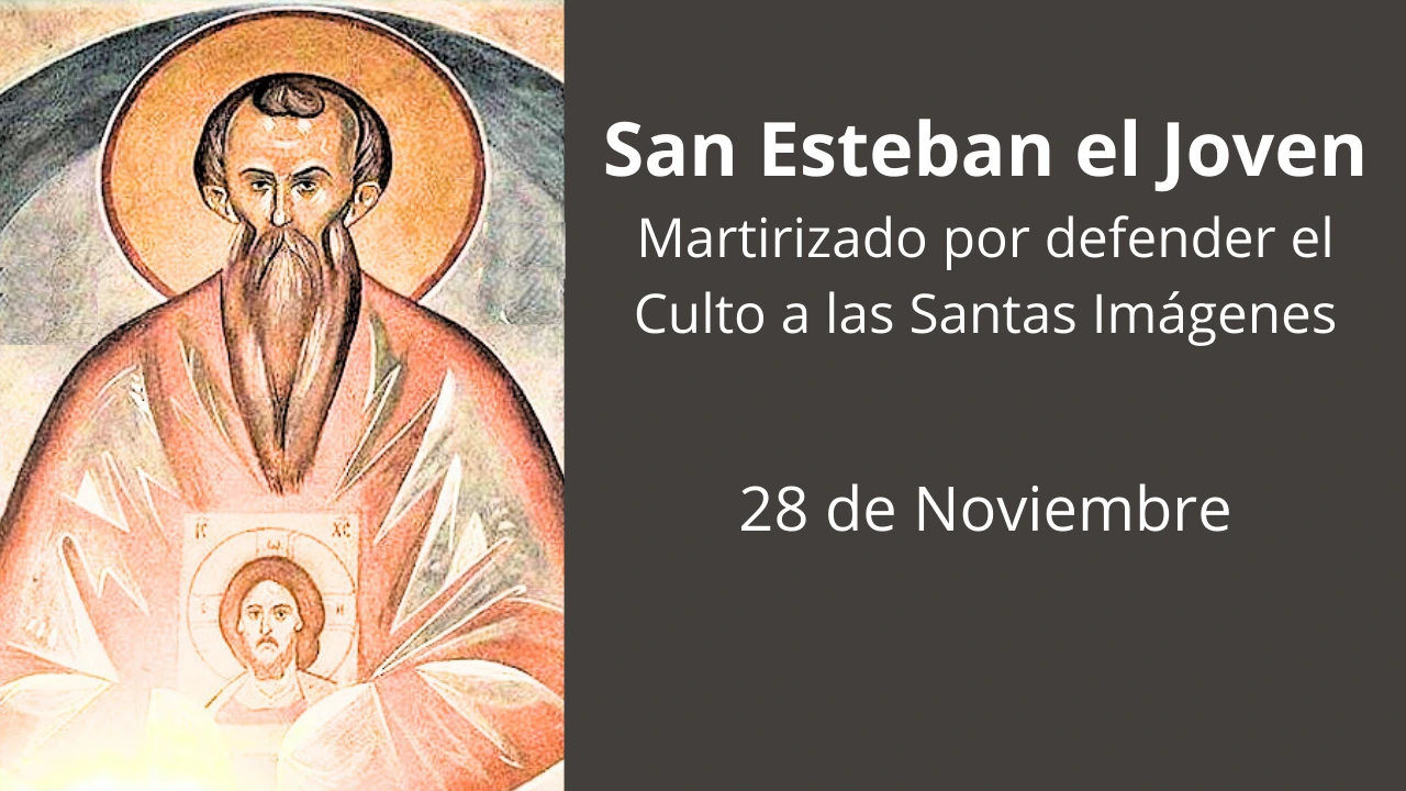 San Esteban el Joven: Martirizado por defender el Culto a las Santas Imágenes