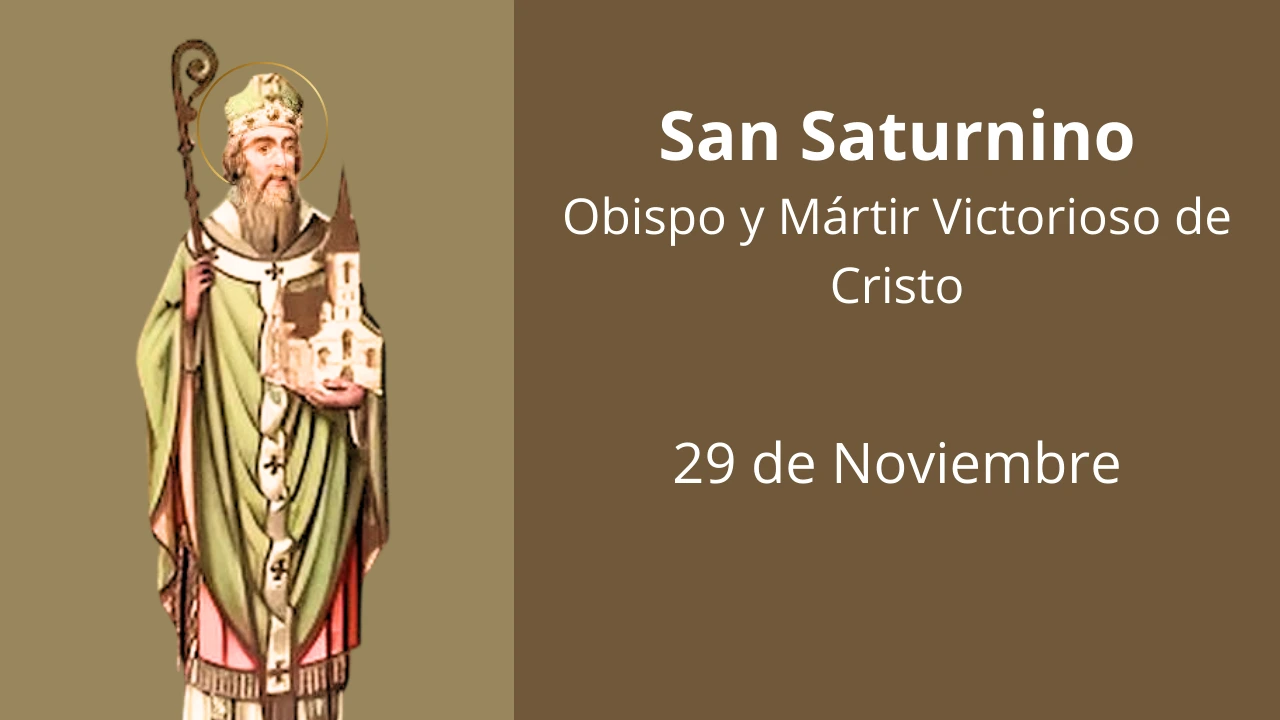 San Saturnino: Obispo y Mártir Victorioso de Cristo