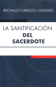 La Santificación del Sacerdote Padre Reginald Garrigou-Lagrange