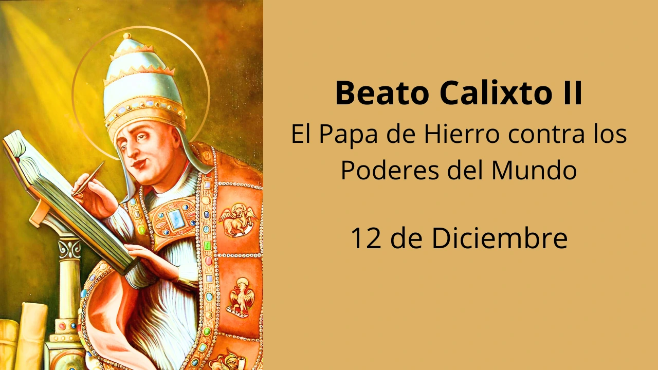 Beato Calixto II: El Papa de Hierro contra los Poderes del Mundo