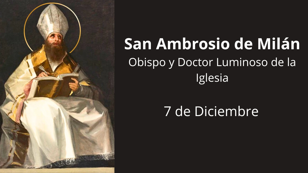 San Ambrosio de Milán: Obispo y Doctor Luminoso de la Iglesia