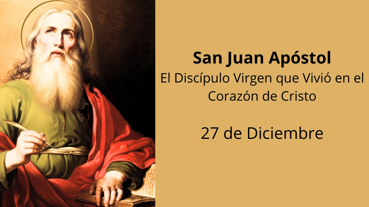 San Juan Apóstol: El Discípulo Virgen que Vivió en el Corazón de Cristo