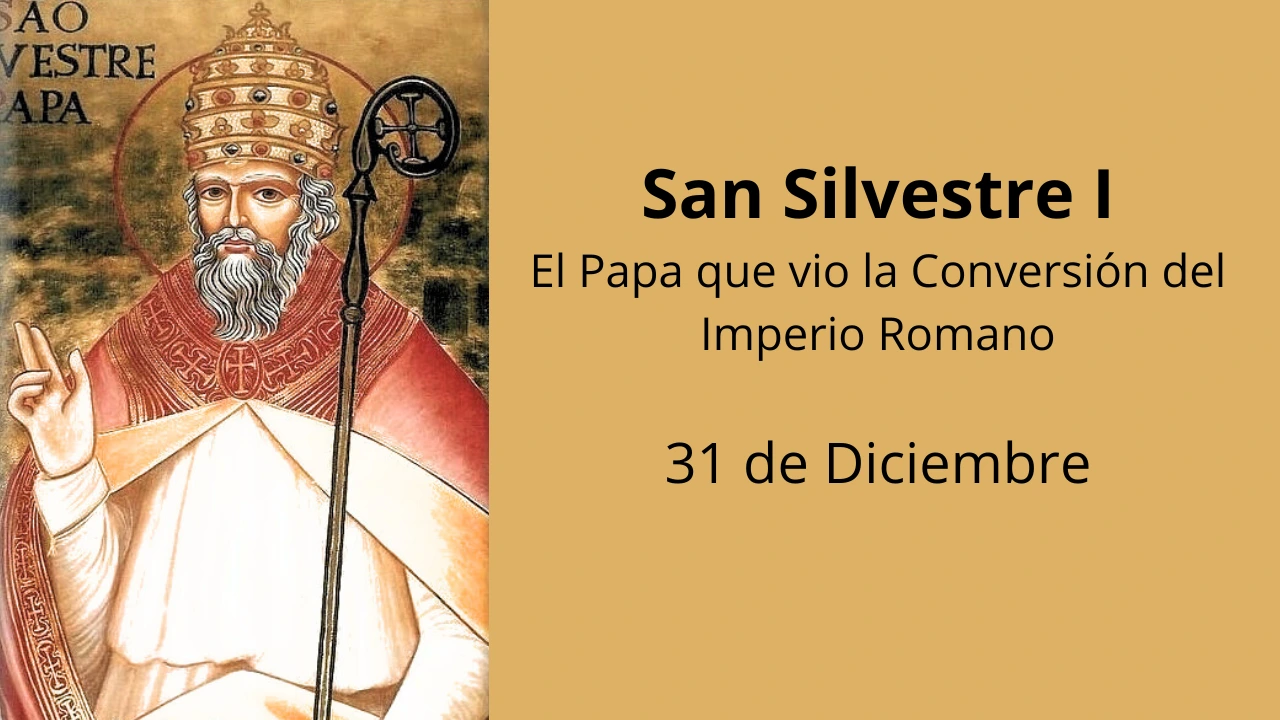 San Silvestre I: El Papa que vio la Conversión del Imperio Romano