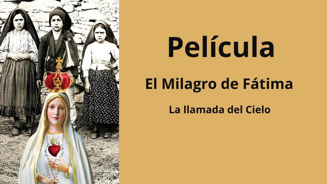 El Milagro de Fátima: La llamada del Cielo