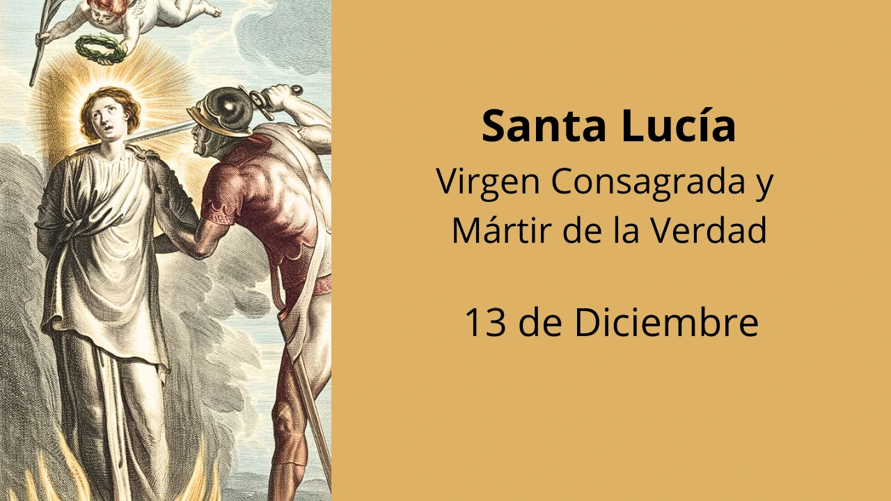 Santa Lucía: Virgen Consagrada y Mártir de la Verdad